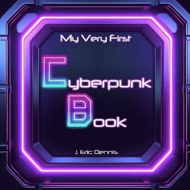 bokomslag My Very First Cyberpunk Book