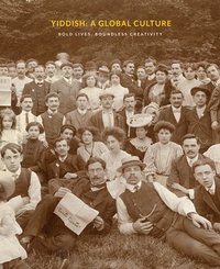 bokomslag Yiddish: A Global Culture: Bold Lives, Boundless Creativity