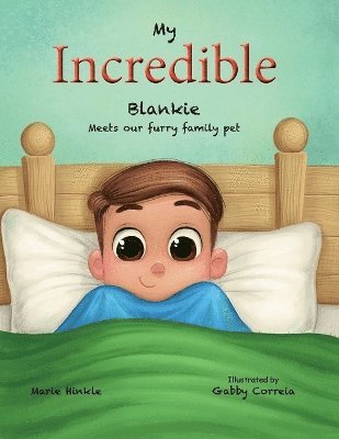 Marie Hinkle - My Incredible Blankie Meets Our Furry Family Pet, Häftad