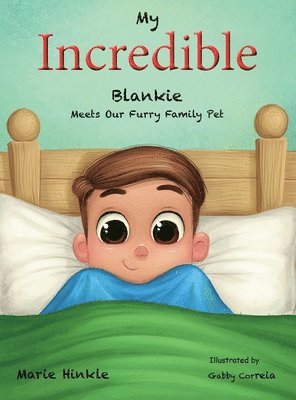 Marie Hinkle - My Incredible Blankie Meets Our Furry Family Pet, Inbunden