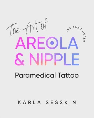 bokomslag The Art of Areola & Nipple Paramedical Tattoo