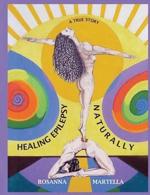 Rosanna Martella - Healing Epilepsy Naturally, Häftad
