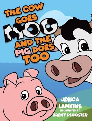 The Cow Goes Moo and the Pig Does Too 1