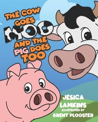 The Cow Goes Moo and the Pig Does Too 1