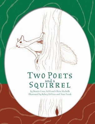 Morris Corn, Olivia Michelle - Two Poets and a Squirrel, Inbunden