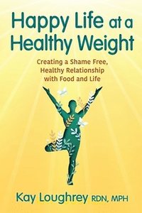 bokomslag Happy Life at a Healthy Weight