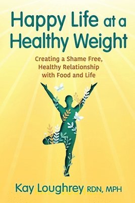 bokomslag Happy Life at a Healthy Weight
