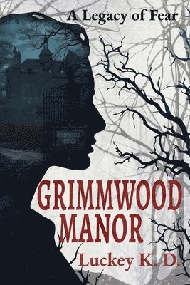 Luckey K. D., Luckey K D - Grimmwood Manor: A Legacy of Fear, Häftad