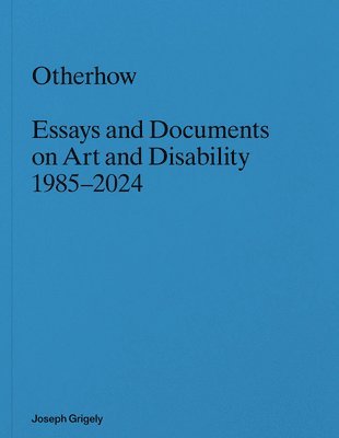 Joseph Grigely, James Hoff - Joseph Grigely: Otherhow, Häftad