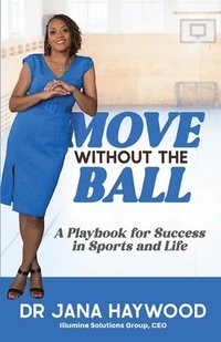 bokomslag Move Without the Ball: A Playbook for Success in Sports and Life