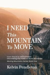 bokomslag I Need This Mountain to Move