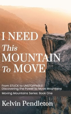Kelvin Pendleton - I Need This Mountain to Move, Inbunden