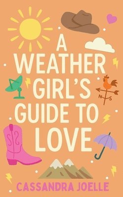 bokomslag A Weather Girl's Guide to Love: A Thunderously Sweet Christian Romcom