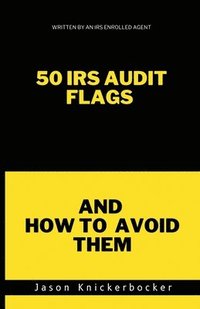 bokomslag 50 IRS Audit Flags and How to Avoid Them