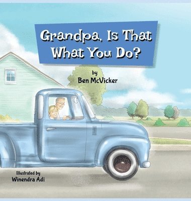 Grandpa, Is That What You Do? 1