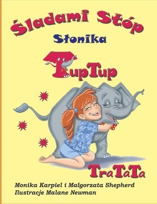 Monika Karpiel, Malgorzata Shepherd - Śladami st�p Slonika TupTup, Häftad