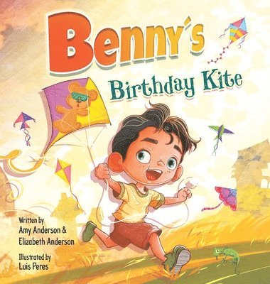 Amy Anderson, Elizabeth Anderson - Benny's Birthday Kite, Inbunden