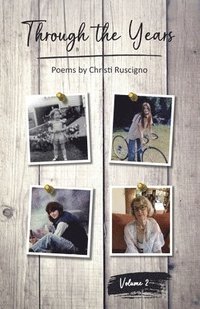 bokomslag Through The Years: Poems by Christi Ruscigno, Vol. 2