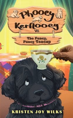 Kristen Joy Wilks - Phooey Kerflooey vs The Fancy, Fancy Teacup: Phooey Tales: Spring #1, Häftad