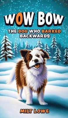 Wow Bow, the Dog Who Barked Backwards