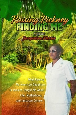 Jacqueline Harris - Raising Pickney Finding Me, Häftad