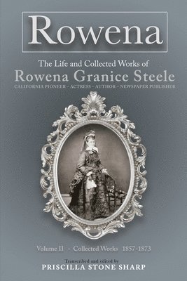 bokomslag Rowena--The Life and Collected Works of Rowena Granice Steele - Volume II--Collected Works 1857-1873