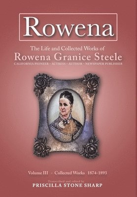 bokomslag Rowena--The Life and Collected Works of Rowena Granice Steele - Volume III 1874-1893