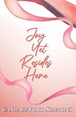 Joy Yet Resides Here 1