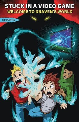 bokomslag Stuck in a Video Game: A Sci-Fi Adventure Novel for Kids Aged 9 and Up Who Love Video Games - Featuring Friendship, Bravery, and Never Giving Up.