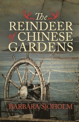 Barbara Sjoholm - Reindeer of Chinese Gardens, Häftad