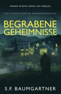 bokomslag Begrabene Geheimnisse: Eine Psychologische Spannungsnovelle