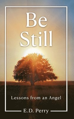 Be Still: Lessons from an Angel 1