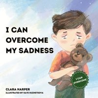 bokomslag I can Overcome my Sadness: A Heartfelt Guide for Kids Ages 4-8 to Process Grief and Find Strength in Cherished Memories (preschool) (I Can Overcome)