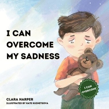bokomslag I can Overcome my Sadness: A Heartfelt Guide for Kids Ages 4-8 to Process Grief and Find Strength in Cherished Memories (preschool) (I Can Overcome)