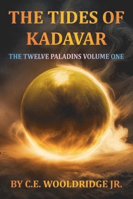 bokomslag The Tides of Kadavar: The Twelve Paladins Volume One