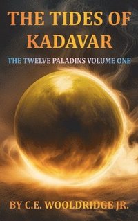 bokomslag The Tides of Kadavar: The Twelve Paladins Volume One