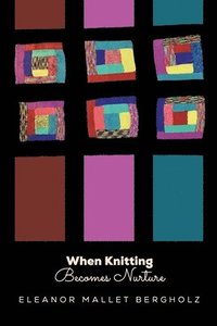 bokomslag When Knitting Becomes Nurture