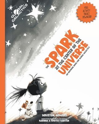 bokomslag The Spark at the Center of the Universe: An Inspiring Book for Global Galactics