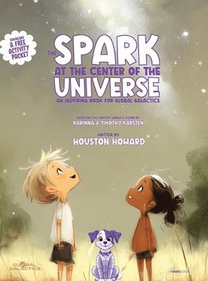 bokomslag The Spark at the Center of the Universe: An Inspiring Book for Global Galactics