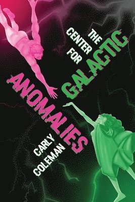 Carly Coleman - Center for Galactic Anomalies, Häftad