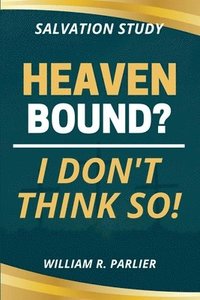 bokomslag Heaven Bound? I Don't Think So!