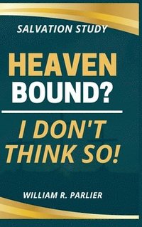 bokomslag Heaven Bound? I Don't Think So!