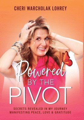 Cheri Warcholak Lohrey - Powered by the Pivot, Inbunden