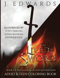 bokomslag Those Who Lived by the Sword Book 1/2 the Illusion of Our Destruction Adult & Teen Coloring Book