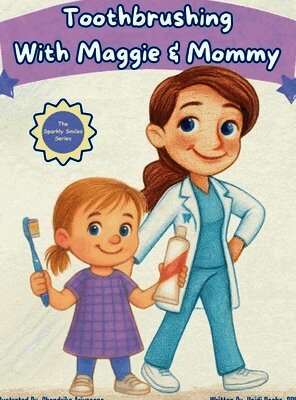 Heidi Rocha - Toothbrushing with Maggie & Mommy, Inbunden