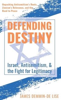 bokomslag Defending Destiny: Israel, Antisemitism, & the Fight for Legitimacy