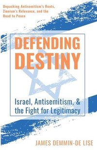 bokomslag Defending Destiny: Israel, Antisemitism, & the Fight for Legitimacy