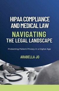 bokomslag HIPAA Compliance and Medical Law