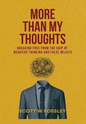 bokomslag More Than My Thoughts: Breaking Free From The Grip Of Negative Thinking and False Beliefs