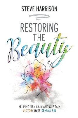 Steve Harrison - Restoring the Beauty, Häftad